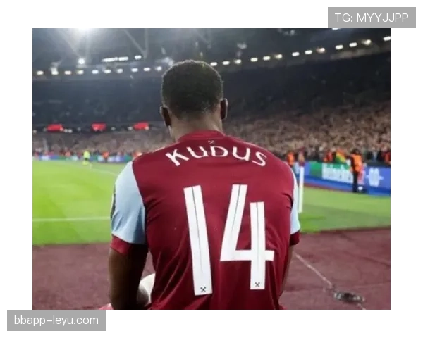 库杜斯英超表现抢眼，助球队强势提升争冠实力